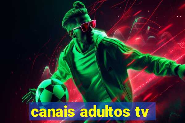 canais adultos tv